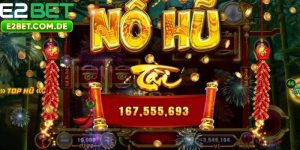 Cách Chơi Nổ Hũ – Quay Dễ Trúng, Thưởng Khủng Tại E2bet